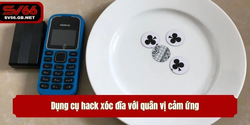 Dụng cụ hack xóc đĩa với quân vị cảm ứng