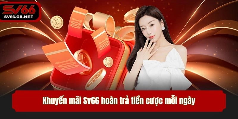 Khuyến mãi Sv66 hoàn trả tiền cược mỗi ngày