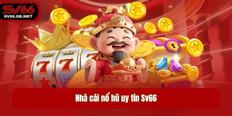 Nhà cái nổ hũ uy tín Sv66