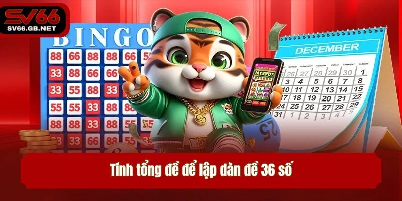 Tính tổng đề để lập dàn đề 36 số