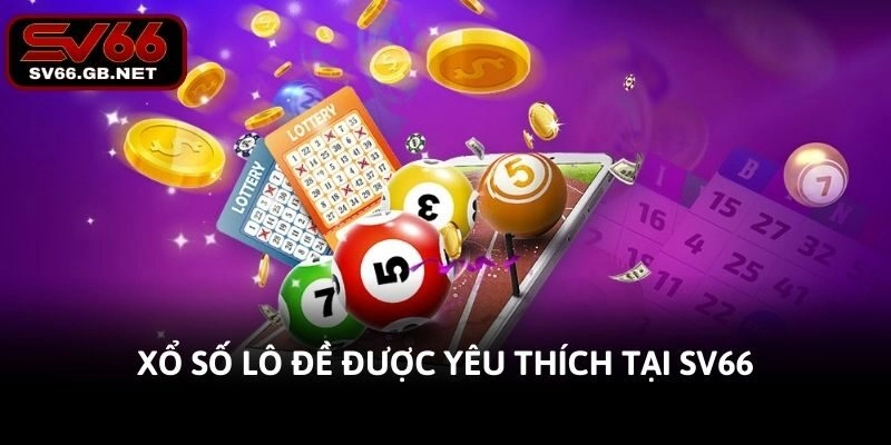 Xổ số lô đề được yêu thích tại SV66